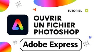 Comment ouvrir un fichier Photoshop dans Adobe Express [upl. by Ydisahc]