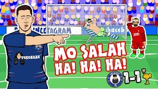 😂MO SALAH HA HA HA😂 Chelsea vs Liverpool 11 Parody 2018 Sturridge Hazard Goals Highlights [upl. by Copland]