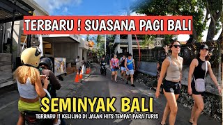 TERBARU  SITUASI SEMINYAK BALI SAAT INI  VIRTUAL TOUR BALI [upl. by Kehr]