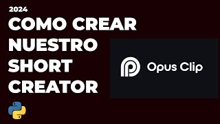 COMO CREAR NUESTRO SHORT CREATOR o OPUS CLIP EN PYTHON [upl. by Tarfe]