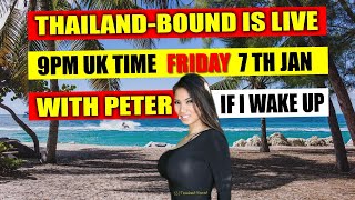 THAILAND BOUND IS LIVE FRIDAY 7TH JAN 9PM UK TIME [upl. by Lezned15]