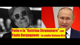 Putin e la Dottrina Stranamore con Paolo Borgognone [upl. by Senga]