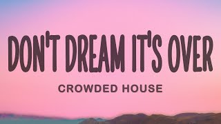 Crowded House  Dont Dream Its Over Lyrics [upl. by Ecnerrat796]