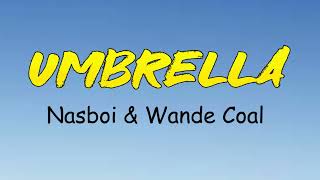 Nasboi – Umbrella Ft Wande Coal Official Lyrics Video [upl. by Irihs478]