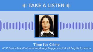 Time for Crime  195 Deutschland Vermisstenfall Anja Beggers und Mord Brigitte Erdmann [upl. by Adnawuj]