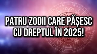 Patru zodii care pășesc cu dreptul în 2025 Ele sunt răsfățatele astrelor [upl. by Lord]