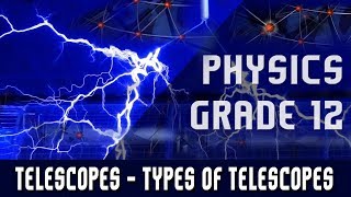 PhysicsGrade 12  Telescopes  Types of Telescopes  Working [upl. by Lednic]