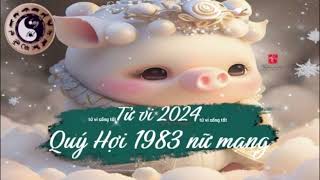 🔴 TỬ VI 2024 Tử Vi Tuổi QUÝ HỢI 1983 Nữ Mạng năm 2024 Cực may Cực đỏ PHÁT TÀI CỰC MẠNH GIÀU TO [upl. by Neda]