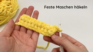 Feste Maschen häkeln  Tutorial [upl. by Ettenauq]