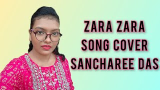 Zara Zara song  Song cover  Cover song  Sancharee Das [upl. by Ycnan157]