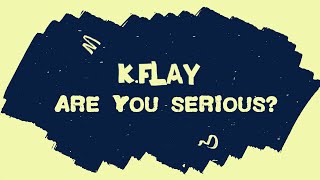 KFlay  Are You Serious Official Lyric Video [upl. by Ralyks]