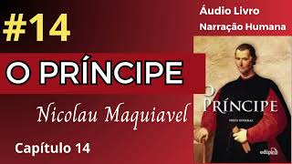 O PRÍNCIPE Maquiavel Áudio Livro 14 [upl. by Beale667]