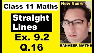 Class 11 Maths  Ex92 Q16  Straight Lines  NEW NCERT  Ranveer Maths 11 [upl. by Ahsikahs]