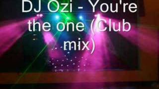 DJ Ozi  Youre the one Club mix [upl. by Dyal]