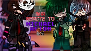 MHA meet Michael Afton 23MHA reacts 12FNaF x MHABNHA [upl. by Aunson]