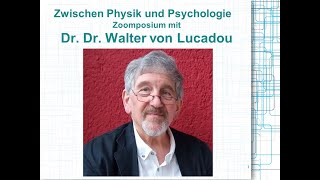 quotAn den Grenzen zwischen Physik und Psychologiequot  Zoomposium mit Dr Dr Walter von Lucadou [upl. by Werra]