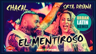 Chacal x Srta Dayana  El Mentiroso Urban Latin Remix [upl. by Mcmahon630]