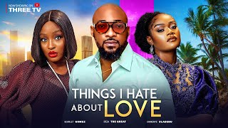 THINGS I HATE ABOUT LOVE  DEZA THE GREAT CHINENYE ULAEGBU SCARLET GOMEZ [upl. by Schaeffer]