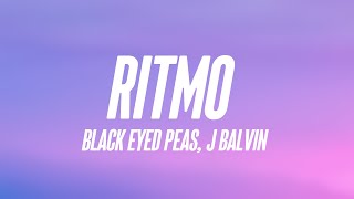 RITMO  Black Eyed Peas J Balvin Lyrics [upl. by Dorella703]