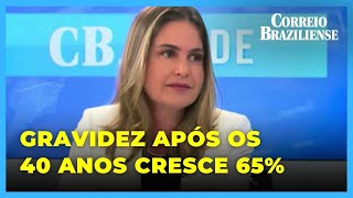 REPRODUÇÃO ASSISTIDA MULHERES COM 40 ANOS QUE QUEREM ENGRAVIDAR CRESCEM 65  CBSAÚDE [upl. by Yentuoc]