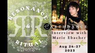 Resonance amp Ritual  Earthdance  Interview with Marie Ebacher [upl. by Idrahs]