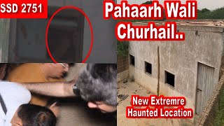 SSD 2751  Pahaarh Wali Churhail New Extreme Haunted Location [upl. by Heyward395]