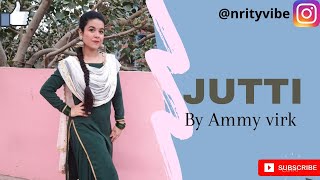 Jutti By Ammy Virk amp Mannat Noor  Punjabi Song  Nritya Vibe [upl. by Zurheide]