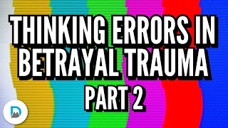 Thinking Errors in Betrayal Trauma  Part 2 [upl. by Aara]