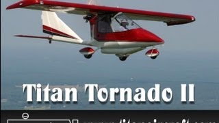 Titan Tornado II experimental amateurbuilt light sport aircraft [upl. by Oahc115]