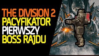 The Division 2  Pacyfikator  Boomer  pierwszy boss z rajdu  poradnik 2019 [upl. by Alasdair]