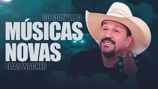 ELIAS WAGNER  MÚSICAS NOVAS 2023 REPERTÓRIO NOVO ATUALIZADO CD COMPLETO [upl. by Auoz]