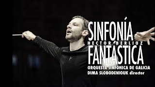 H Berlioz Symphonie fantastique  Sinfonía fantástica  Slobodeniouk  Sinfónica de Galicia [upl. by Earla]