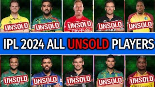 IPL 2024 All Unsold Players List  Big Players Unsold In IPL 2024  IPL Auction All Unsold Players [upl. by Chuch704]