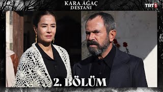 Kara Ağaç Destanı 2 Bölüm trt1 [upl. by Beyer]