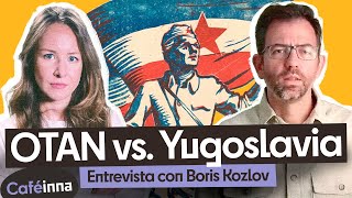 ¿Qué pasó en Yugoslavia 25 años de los Bombardeos de la OTAN Entrevista Boris Kozlov  Caféinna [upl. by Rehoptsirhc]