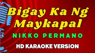 Bigay Ka Ng Maykapal  Nikko Permano HD Karaoke Version [upl. by Oiraved]