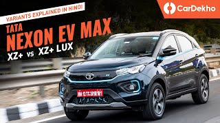 Tata Nexon EV Max XZ vs XZ Lux  Which Variant To Buy [upl. by Nuli]