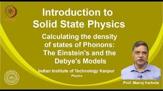 noc19ph02 Lec 51Calculating the density of states of PhononsThe Einsteins and the Debyes Models [upl. by Derron]