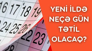 2022ci ilin bayram gunleri Qeyri ish gunleri Yeni il Bayramı ne vaxtdır [upl. by Dalt]