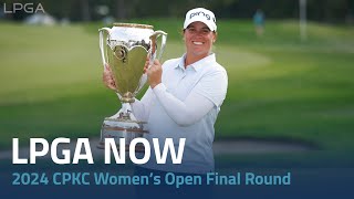 LPGA Now  2024 CPKC Women’s Open Final Round [upl. by Hitchcock]