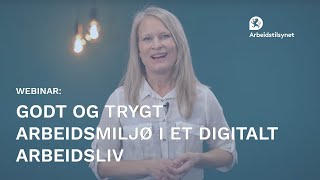 Webinar Et godt og trygt arbeidsmiljø i et digitalt arbeidsliv [upl. by Ahsienom]