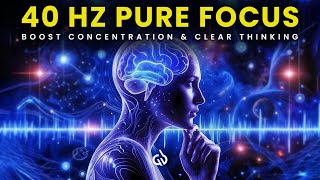 Focused Mind 40 Hz Binaural Beats for Better Concentration amp Clear Thinking [upl. by Bowra]