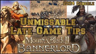 Mount amp Blade 2 Bannerlord Unmissable Late game Tips 2024 Console [upl. by Aydiv942]