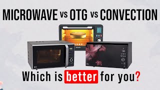 Microwave vs OTG vs Convection Microwave Oven  Which is better for you [upl. by Fred]