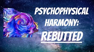 CRITIQUE of the Psychophysical Harmony Argument  Why Im an Atheist Updates [upl. by Asle]