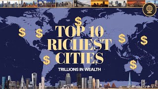 Top 10 Richest Cities in the World 2024  Trillions in Wealth Revealed [upl. by Kele645]