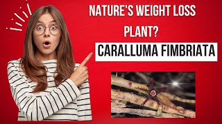 Caralluma Fimbriata amp Weight Loss The Proof [upl. by Ecyaj]