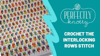 Crochet Interlocking Rows Tutorial [upl. by Ajnot]