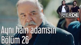 İçerde 26 Bölüm  Aynı Hain Adamsın [upl. by Gnep]