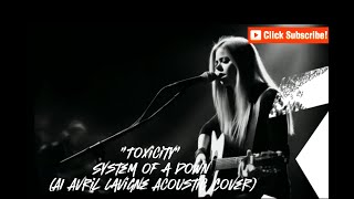 quotToxicityquot  System of a Down AI Avril Lavigne Acoustic Cover [upl. by Eikcir]